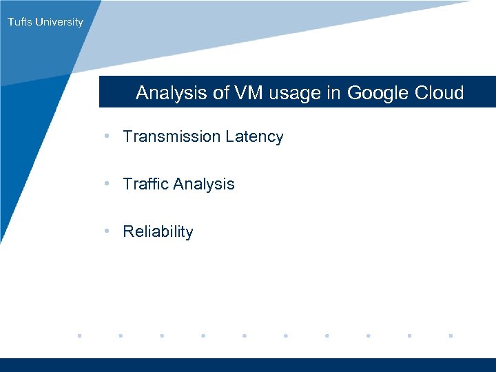 Tufts University Analysis of VM usage in Google Cloud • Transmission Latency • Traffic