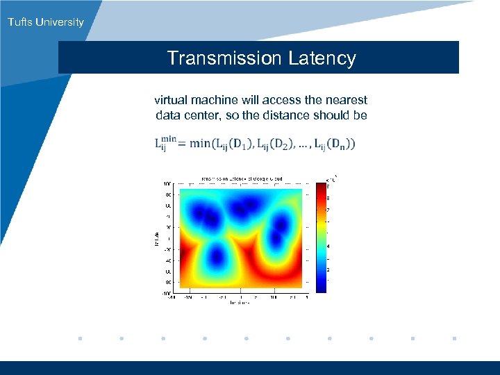 Tufts University Transmission Latency virtual machine will access the nearest data center, so the