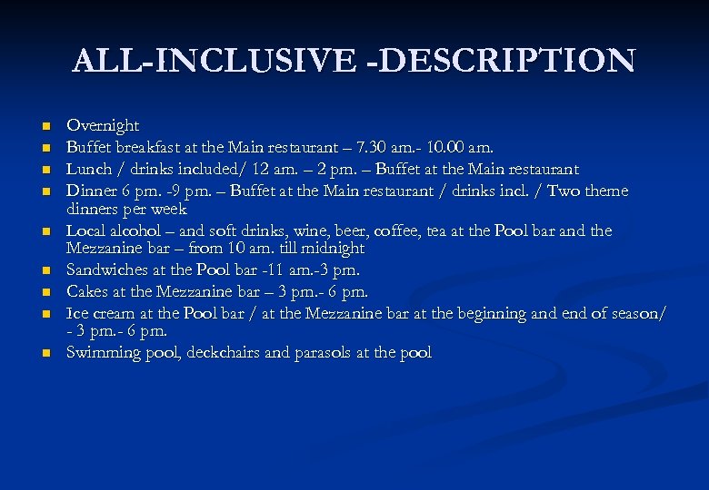 ALL-INCLUSIVE -DESCRIPTION n n n n n Overnight Buffet breakfast at the Main restaurant