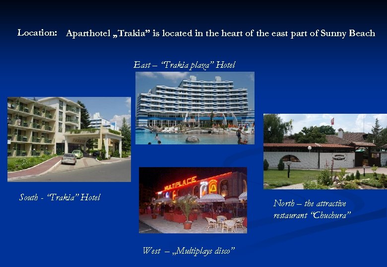 Location: Aparthotel „Trakia” is located in the heart of the east part of Sunny
