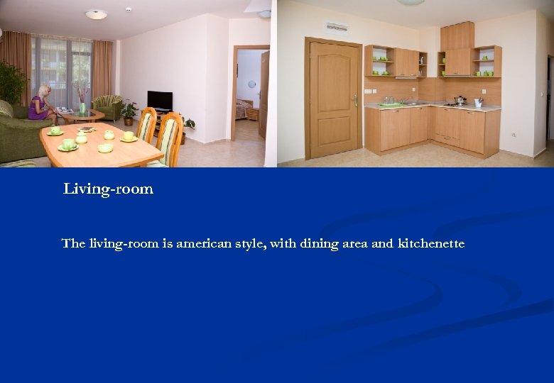 Living-room The living-room is american style, with dining area and kitchenette 