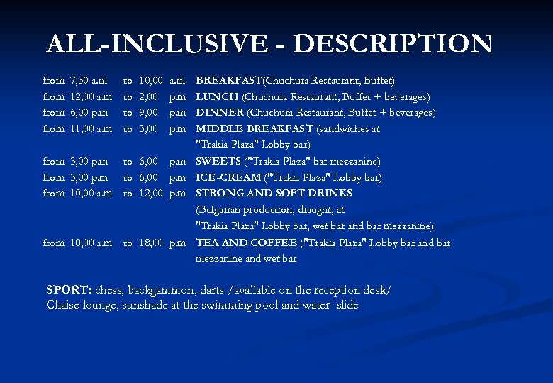 ALL-INCLUSIVE - DESCRIPTION from 7, 30 a. m 12, 00 a. m 6, 00