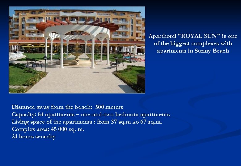 Aparthotel "ROYAL SUN" is one of the biggest complexes with apartments in Sunny Beach
