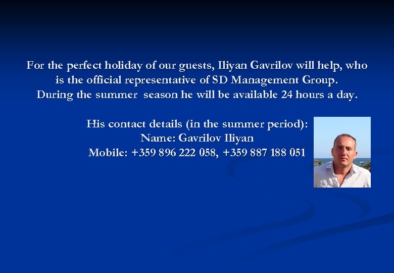 For the perfect holiday of our guests, Iliyan Gavrilov will help, who is the