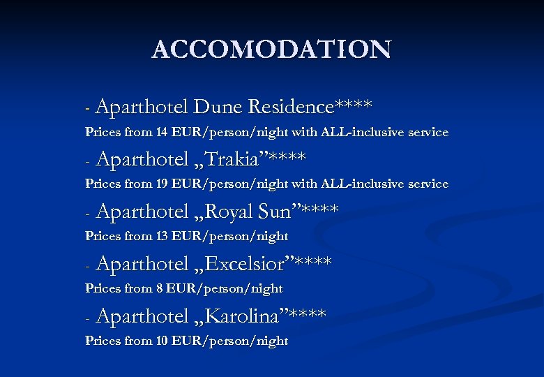 ACCOMODATION - Aparthotel Dune Residence**** Prices from 14 EUR/person/night with ALL-inclusive service - Aparthotel