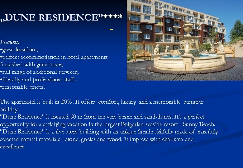 „DUNE RESIDENCE”**** Features: • great location ; • perfect accommodation in hotel apartments furnished
