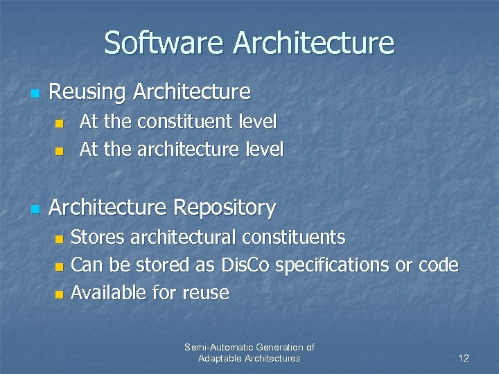 Software Architecture n Reusing Architecture n n n At the constituent level At the