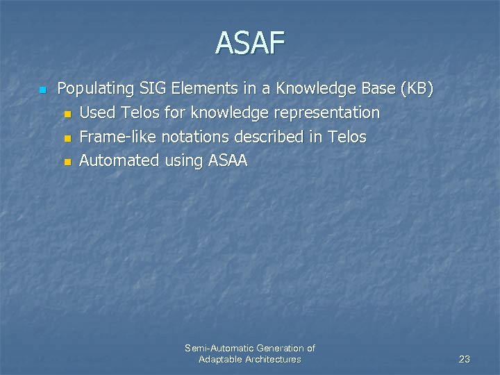 ASAF n Populating SIG Elements in a Knowledge Base (KB) n Used Telos for