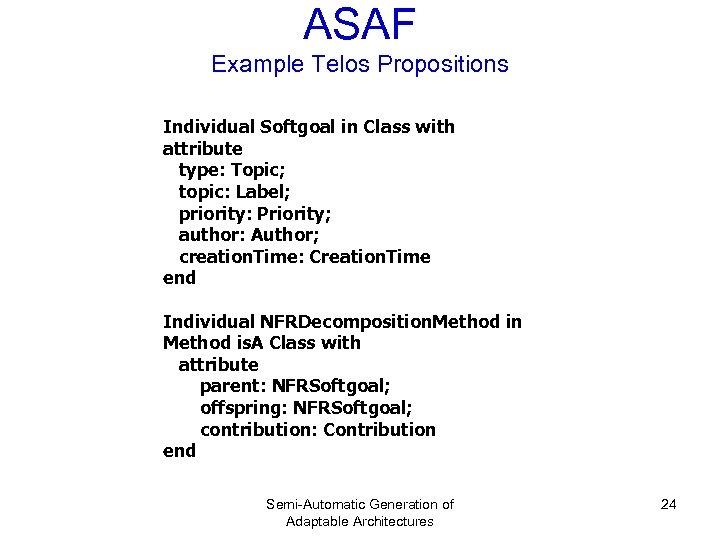 ASAF Example Telos Propositions Individual Softgoal in Class with attribute type: Topic; topic: Label;