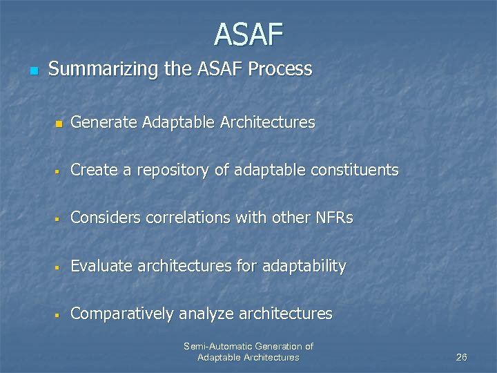 ASAF n Summarizing the ASAF Process n Generate Adaptable Architectures § Create a repository