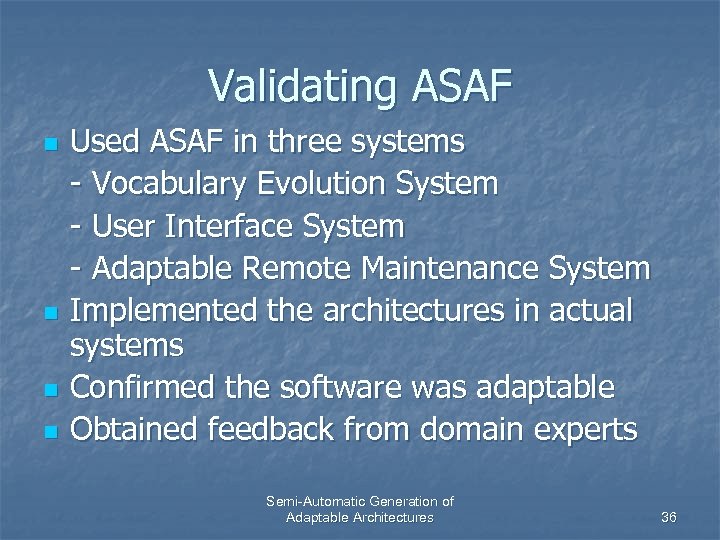 Validating ASAF n n Used ASAF in three systems - Vocabulary Evolution System -