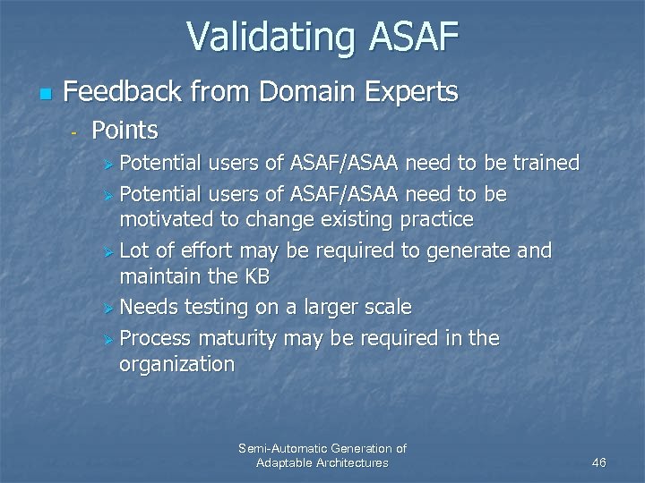 Validating ASAF n Feedback from Domain Experts - Points Ø Potential users of ASAF/ASAA