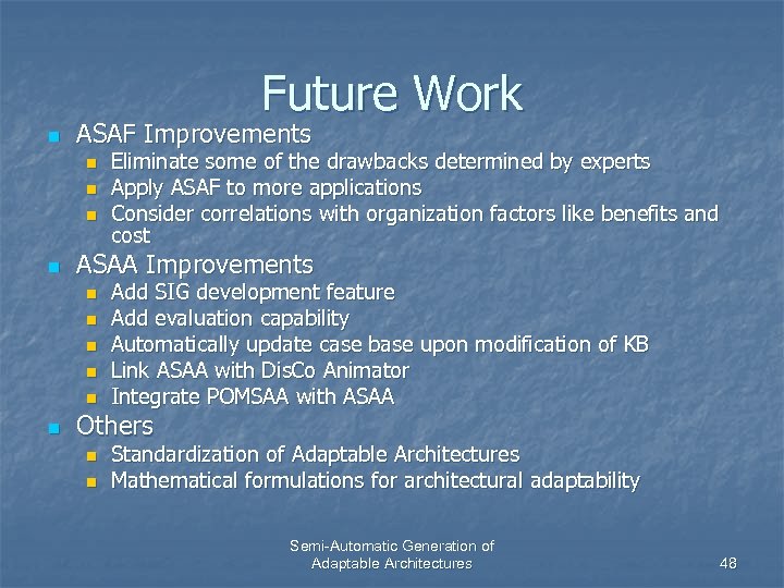 Future Work n ASAF Improvements n n ASAA Improvements n n n Eliminate some