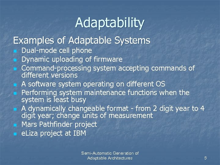 Adaptability Examples of Adaptable Systems n n n n Dual-mode cell phone Dynamic uploading