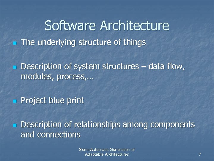 Software Architecture n n The underlying structure of things Description of system structures –