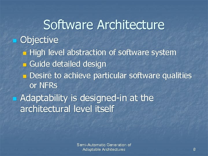 Software Architecture n Objective High level abstraction of software system n Guide detailed design