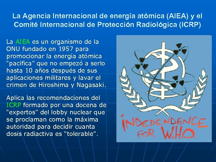 La Agencia Internacional de energía atómica (AIEA) y el Comité Internacional de Protección Radiológica