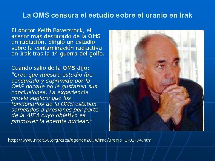 La OMS censura el estudio sobre el uranio en Irak El doctor Keith Baverstock,