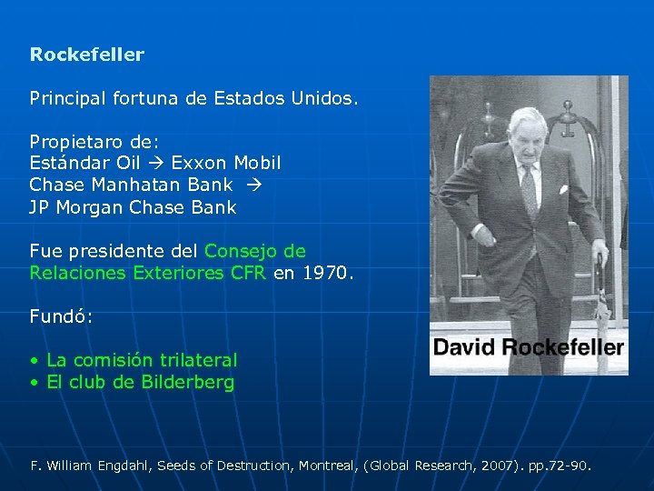 Rockefeller Principal fortuna de Estados Unidos. Propietaro de: Estándar Oil Exxon Mobil Chase Manhatan