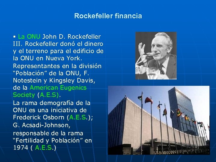 Rockefeller financia § La ONU John D. Rockefeller III. Rockefeller donó el dinero y