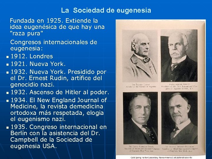 La Sociedad de eugenesia Fundada en 1925. Extiende la idea eugenésica de que hay