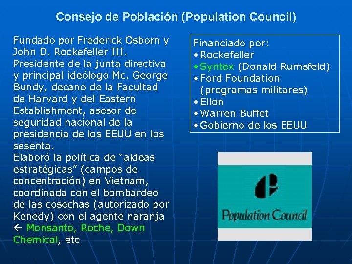 Consejo de Población (Population Council) Fundado por Frederick Osborn y John D. Rockefeller III.