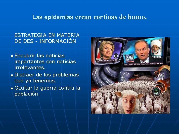Las epidemias crean cortinas de humo. ESTRATEGIA EN MATERIA DE DES - INFORMACIÓN Encubrir