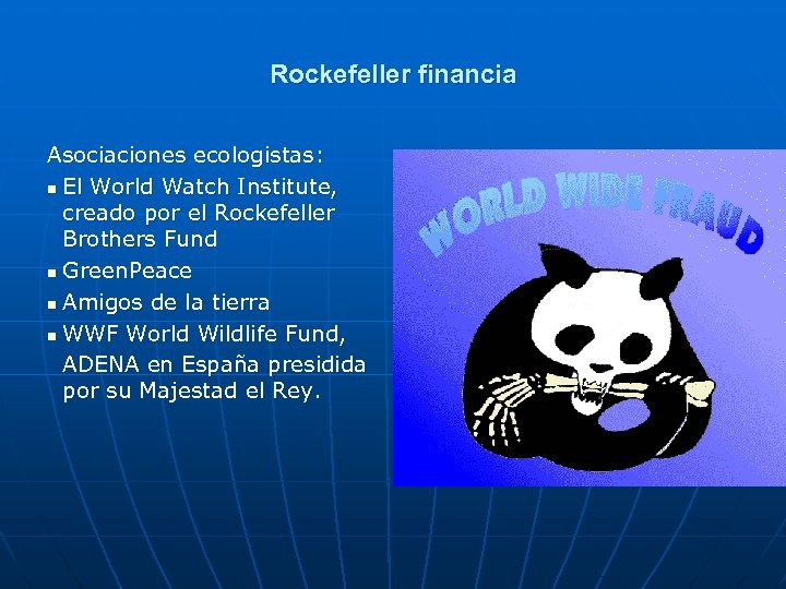Rockefeller financia Asociaciones ecologistas: n El World Watch Institute, creado por el Rockefeller Brothers