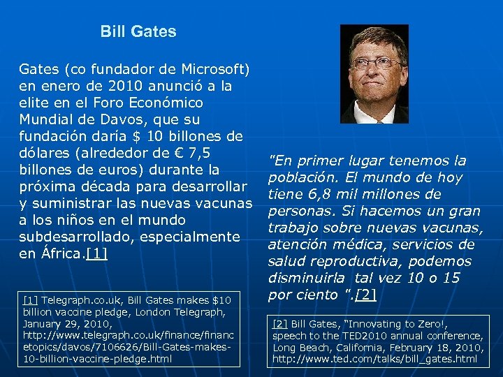Bill Gates (co fundador de Microsoft) en enero de 2010 anunció a la elite