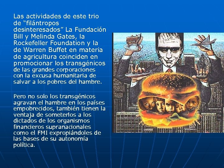 Las actividades de este trio de “filántropos desinteresados” La Fundación Bill y Melinda Gates,