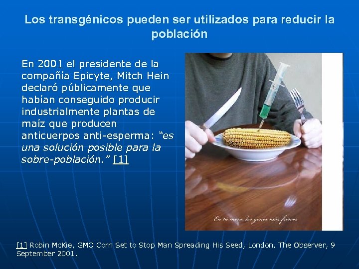 Los transgénicos pueden ser utilizados para reducir la población En 2001 el presidente de