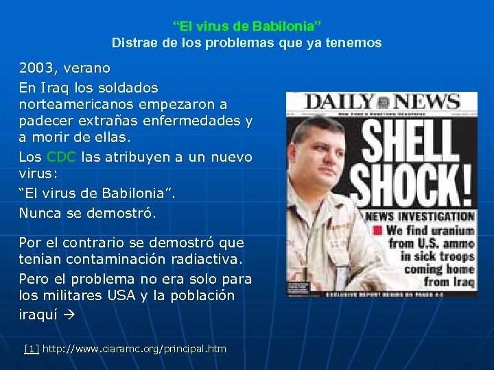 “El virus de Babilonia” Distrae de los problemas que ya tenemos 2003, verano En