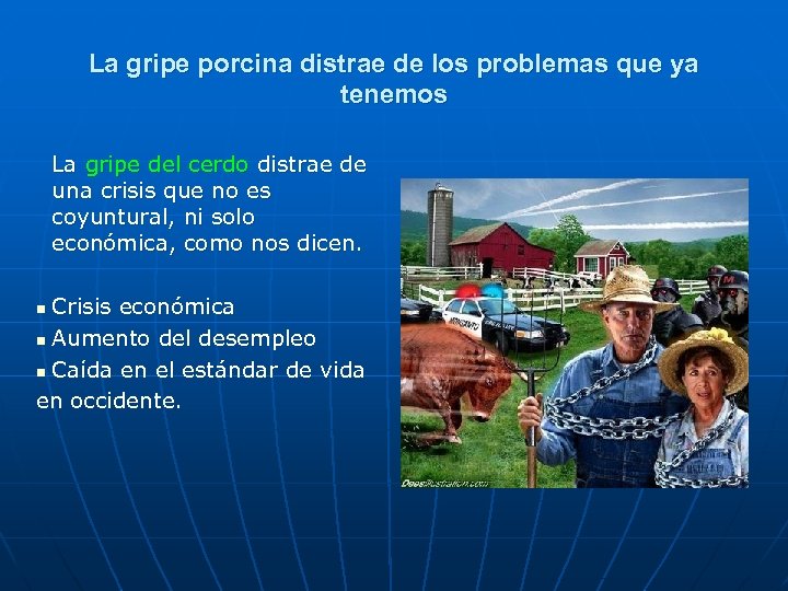 La gripe porcina distrae de los problemas que ya tenemos La gripe del cerdo