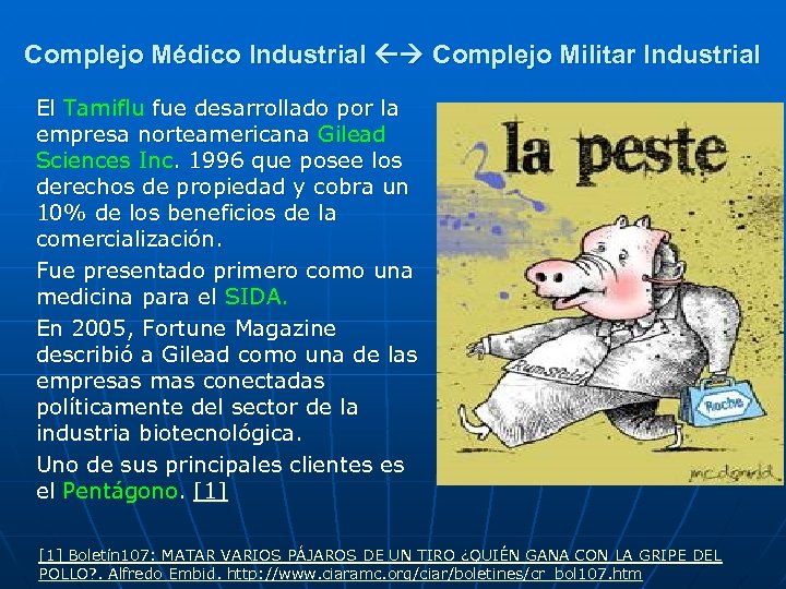 Complejo Médico Industrial Complejo Militar Industrial El Tamiflu fue desarrollado por la empresa norteamericana