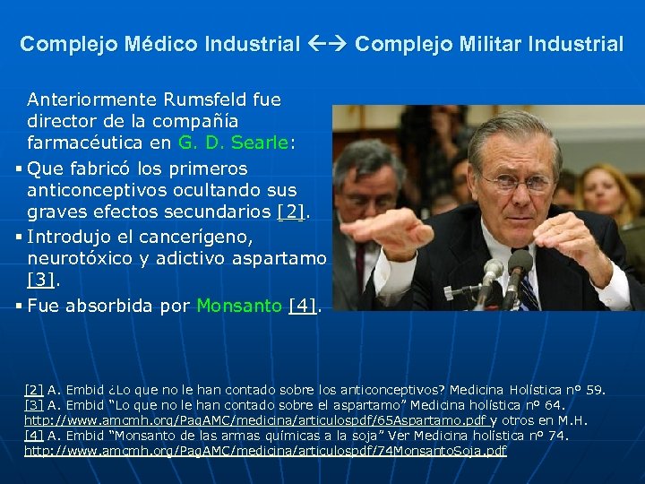 Complejo Médico Industrial Complejo Militar Industrial Anteriormente Rumsfeld fue director de la compañía farmacéutica