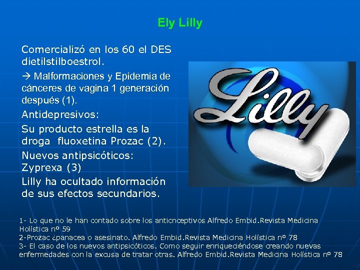 Ely Lilly Comercializó en los 60 el DES dietilstilboestrol. Malformaciones y Epidemia de cánceres