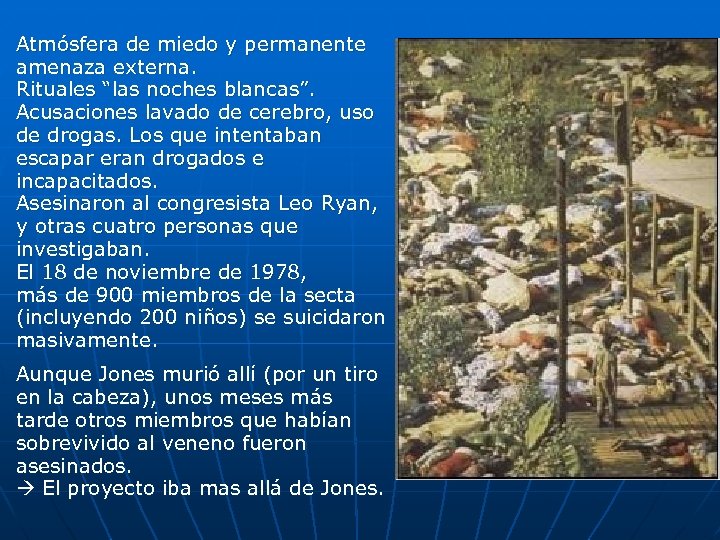 Atmósfera de miedo y permanente amenaza externa. Rituales “las noches blancas”. Acusaciones lavado de