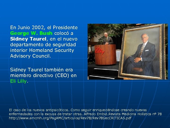 En Junio 2002, el Presidente George W. Bush colocó a Sidney Taurel, en el