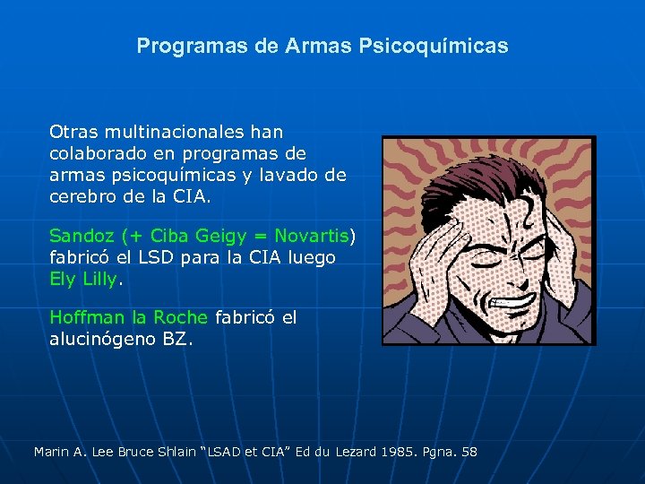 Programas de Armas Psicoquímicas Otras multinacionales han colaborado en programas de armas psicoquímicas y