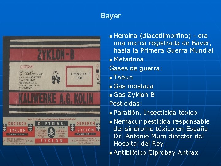Bayer Heroína (diacetilmorfina) - era una marca registrada de Bayer, hasta la Primera Guerra