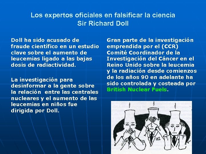 Los expertos oficiales en falsificar la ciencia Sir Richard Doll ha sido acusado de