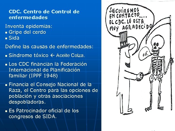  CDC. Centro de Control de enfermedades Inventa epidemias: n Gripe del cerdo n