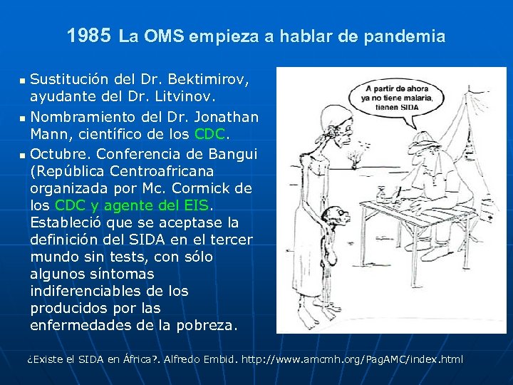 1985 La OMS empieza a hablar de pandemia Sustitución del Dr. Bektimirov, ayudante del