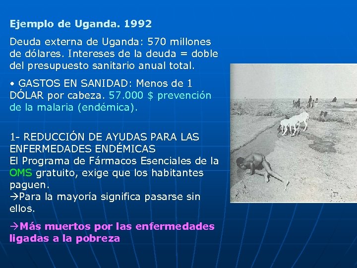 Ejemplo de Uganda. 1992 Deuda externa de Uganda: 570 millones de dólares. Intereses de