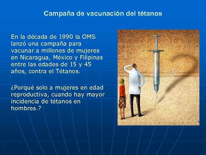 Campaña de vacunación del tétanos En la década de 1990 la OMS lanzó una