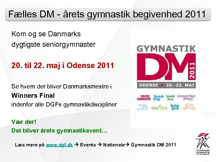 Fælles DM - årets gymnastik begivenhed 2011 Kom og se Danmarks dygtigste seniorgymnaster 20.