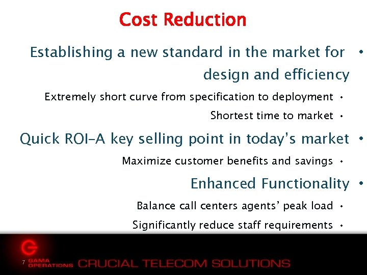 Cost Reduction Establishing a new standard in the market for • design and efficiency