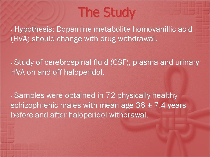 The Study Hypothesis: Dopamine metabolite homovanillic acid (HVA) should change with drug withdrawal. •