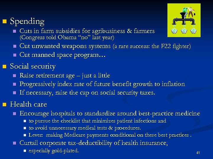 n Spending n Cuts in farm subsidies for agribusiness & farmers n Cut manned