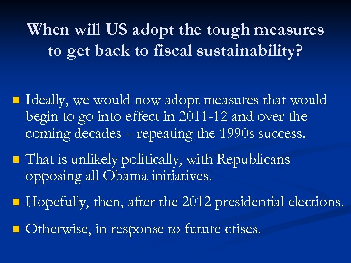 When will US adopt the tough measures to get back to fiscal sustainability? n